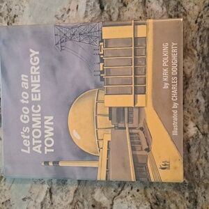 LET'S GO TO AN ATOMIC ENERGY TOWN book by Kirk Polking